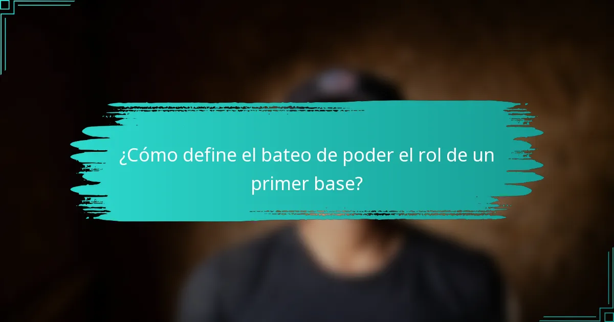¿Cómo define el bateo de poder el rol de un primer base?