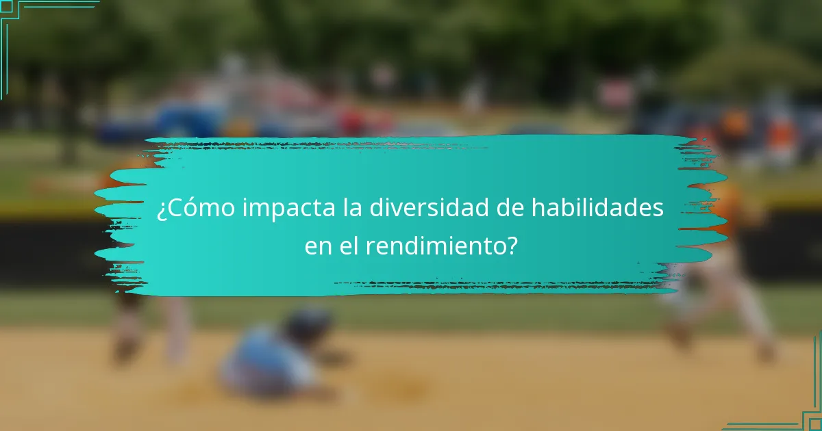 ¿Cómo impacta la diversidad de habilidades en el rendimiento?