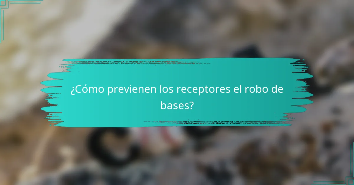 ¿Cómo previenen los receptores el robo de bases?