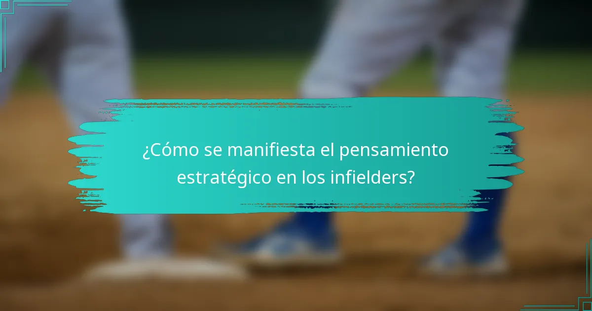 ¿Cómo se manifiesta el pensamiento estratégico en los infielders?