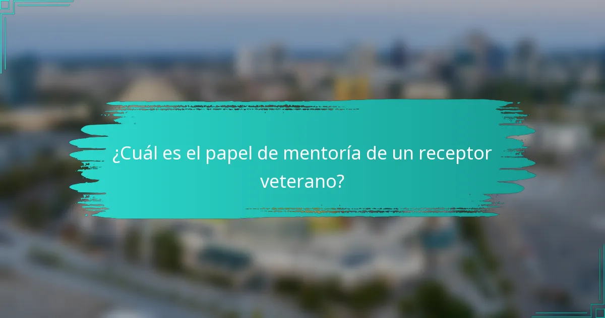 ¿Cuál es el papel de mentoría de un receptor veterano?